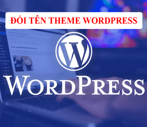 Cách đổi tên Theme Wordpress