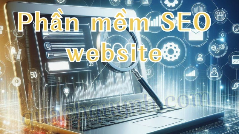 Top 5+ phần mềm SEO website hiệu quả nhất hiện nay