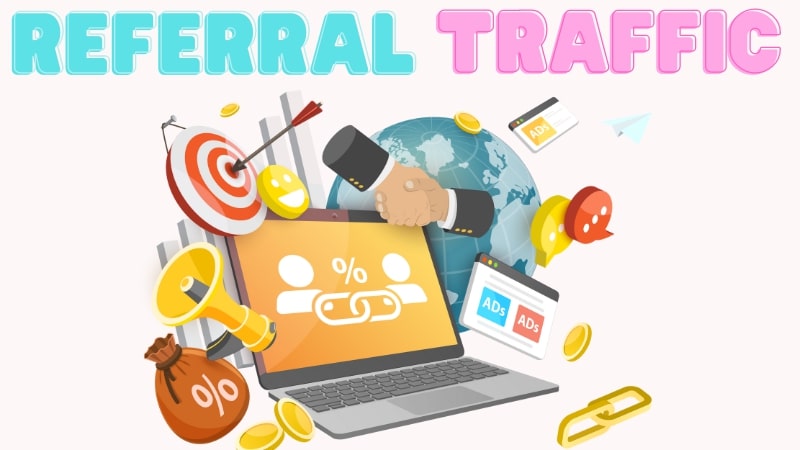 Referral traffic là gì? Cách tăng Referral traffic cho website